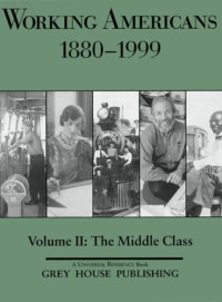 Scott Derks — Working Americans, 1880-1999 - The Middle Class (Working Americans - Volume 2)