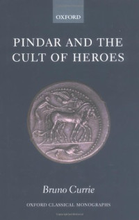 Bruno Currie — Pindar and the Cult of Heroes