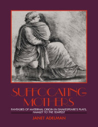 Janet Adelman — Suffocating Mothers