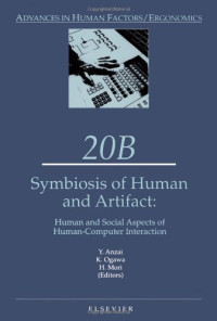 Yuichiro Anzai, Hirohiko Mori, Katsuhiko Ogawa — Symbiosis of Human and Artifact - Proceedings of the Sixth International Conference on Human-Computer Interaction, (Hci International '95), Tokyo, Japan, ... 1995 (Advances in Human Factors Ergonomics)