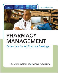 Shane P. Desselle, David P. Zgarrick — Pharmacy Management: Essentials for All Practice Settings