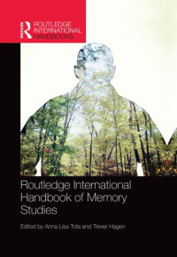 Hagen, Trever;Tota, Anna Lisa — Routledge international handbook of memory studies