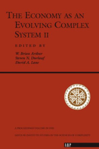 W. Brian Arthur, Steven N Durlauf, David Lane — The Economy As An Evolving Complex System II (Santa Fe Institute Studies in the Sciences of Complexity Lecture Notes)