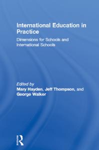 Mary Hayden; Jeff Thompson; George Walker — International Education in Practice : Dimensions for Schools and International Schools