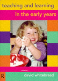 D. Whitebread — Teaching and Learning in the Early Years, 1st edition