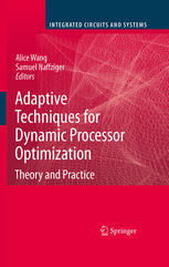 David Scott, Alice Wang (auth.), Alice Wang, Samuel Naffziger (eds.) — Adaptive Techniques for Dynamic Processor Optimization: Theory and Practice