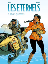 Yann, Meynet — Les Eternels, Tome 5 : La cire qui chante