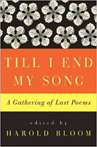 Harold Bloom — Till I End My Song