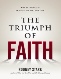 Rodney Stark — The Triumph of Faith