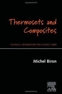 M. Biron — Thermosets and Composites: Technical Information for Plastics Users