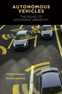 Clifford Winston, Quentin Karpilow — Autonomous Vehicles: The Road to Economic Growth?