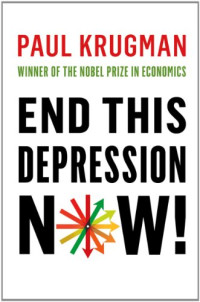 Paul Krugman — End This Depression Now!