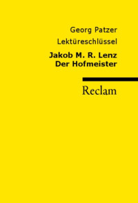 Georg Patzer — Lektureschlussel: Jakob M. R. Lenz - Der Hofmeister
