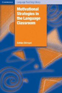 Zoltán Dörnyei — Motivational Strategies in the Language Classroom.