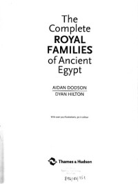 Aidan Dodson, Dyan Hilton — The Complete Royal Families of Ancient Egypt