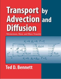 Ted D. Bennett — Transport by Advection and Diffusion: Momentum, Heat, and Mass Transfer