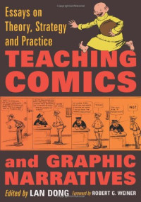 Lan Dong, Lan Dong — Teaching Comics and Graphic Narratives: Essays on Theory, Strategy and Practice