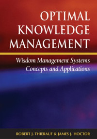 James J. Hoctor, Robert J. Thierauf — Optimal Knowledge Management: Wisdom Management Systems Concepts And Applications