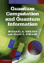 Michael A. Nielsen, Isaac L. Chuang — Quantum Computation and Quantum Information: 10th Anniversary Edition