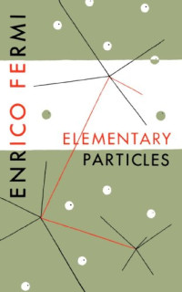 Enrico Fermi — Elementary Particles