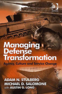 Adam N. Stulberg, Michael D. Salomone — Managing Defense Transformation