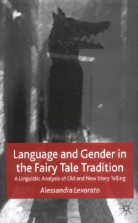 Alessandra Levorato — Language and Gender in the Fairy Tale Tradition: A Linguistic Analysis of Old and New Story-telling