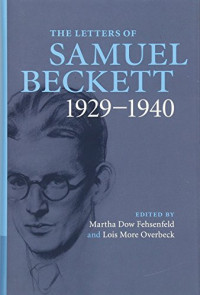 Samuel Beckett — The Letters of Samuel Beckett: Volume 1, 1929–1940