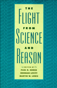 Paul R. Gross, Norman Levitt, Martin W. Lewis — The Flight from Science and Reason (Annals of the New York Academy of Sciences)