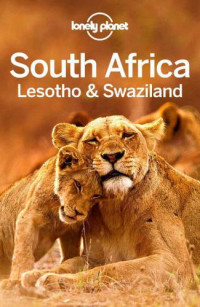 Bainbridge, James R.;Balkovich, Robert;Carillet, Jean-Bernard;Corne, Lucy;Duthie, Shawn;Ham, Anthony;Harrell, Ashley;Richmond, Simon — Lonely Planet South Africa, Lesotho & Swaziland