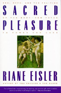 Riane Eisler — Sacred Pleasure: Sex, Myth and the Politics of the Body