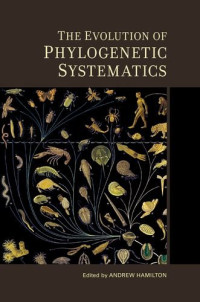 Andrew Hamilton (ed.) — The Evolution of Phylogenetic Systematics