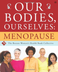 Boston Women's Health Book Collective, Judy Norsigian — Our Bodies, Ourselves: Menopause
