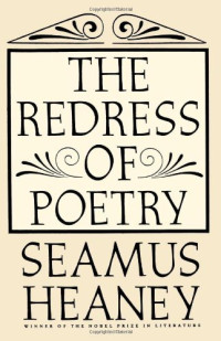 Seamus Heaney — The Redress of Poetry