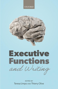 Teresa Limpo, Thierry Olive — Executive Functions and Writing