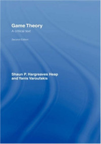 Shaun Hargreaves-Heap, Yanis Varoufakis — Game Theory: A Critical Text