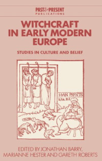 Jonathan Barry, Marianne Hester, Gareth Roberts — Witchcraft in Early Modern Europe: Studies in Culture and Belief (Past and Present Publications)