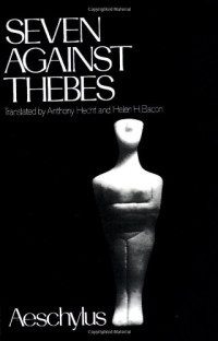 Aeschylus, Helen H. Bacon — Seven Against Thebes