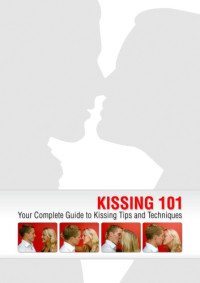 Michelle Penney — Kissing 101: Your Complete Guide to Kissing Tips and Techniques