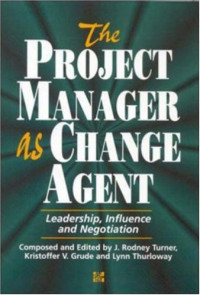 J. Rodney Turner — The Project Manager As Change Agent: Leadership, Influence and Negotiation