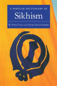 W. Owen Cole — A Popular Dictionary of Sikhism - Sikh Religion and Philosophy (Popular Dictionaries of Religion)