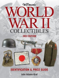 Adams-Graf, John — Warman's World War II collectibles : identification et price guide