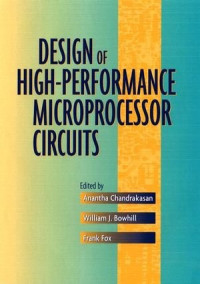 Anantha Chandrakasan, William J. Bowhill, Frank Fox — Design of High-Performance Microprocessor Circuits