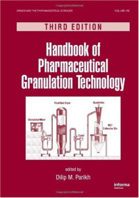 Dilip M. Parikh — Handbook of Pharmaceutical Granulation Technology, Third Edition, Volume 198 (Drugs and the Pharmaceutical Sciences)