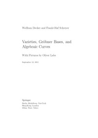 Wolfram Decker, Frank-Olaf Schreyer, Oliver Labs — Varieties, Gröbner Bases, and Algebraic Curves (up to Chapter 6.3)