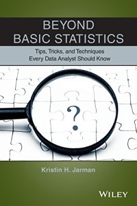 Kristin H. Jarman — Beyond Basic Statistics: Tips, Tricks, and Techniques Every Data Analyst Should Know