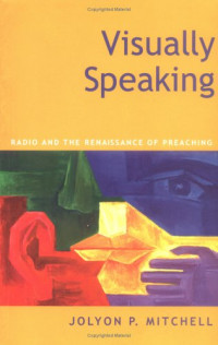 Joyon P. Mitchell — Visually Speaking: Radio and the Renaissance of Preaching