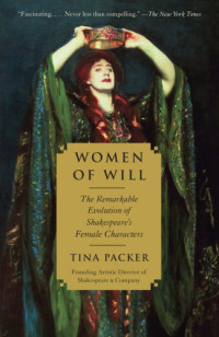 Tina Packer — Women of Will: The Remarkable Evolution of Shakespeare's Female Characters