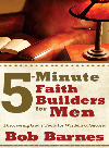 Bob Barnes — 5-Minute Faith Builders for Men. Discovering God's Tools for Wisdom and Success