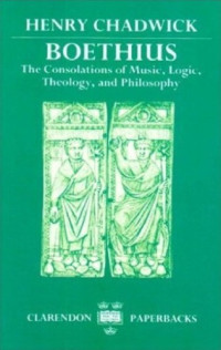 Henry Chadwick — Boethius: The Consolations of Music, Logic, Theology, and Philosophy