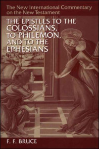 F. F. Bruce — The Epistles to the Colossians, to Philemon, and to the Ephesians